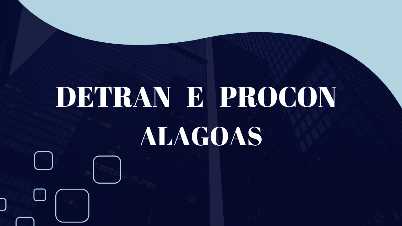 Detran/AL e Procon/AL